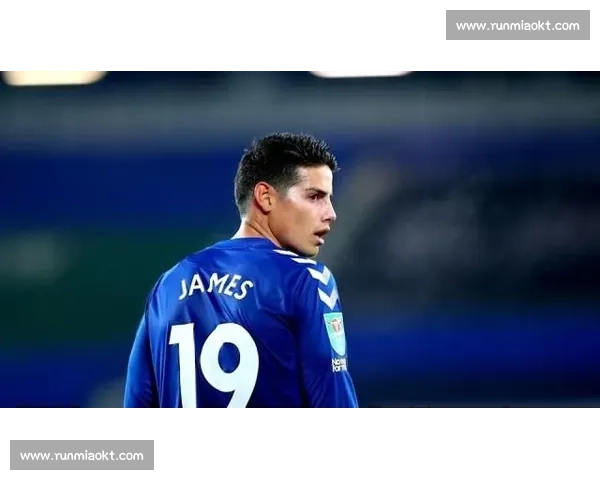 埃弗顿与热刺激战 J罗表现引关注 为球队贡献巨大